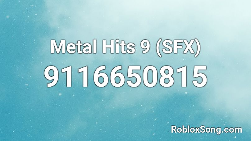 Metal Hits 9 (SFX) Roblox ID