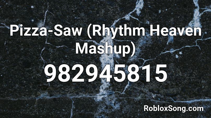 Pizza-Saw (Rhythm Heaven Mashup) Roblox ID