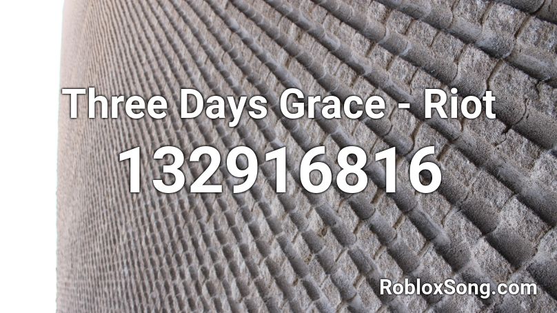 Three Days Grace - Riot Roblox ID