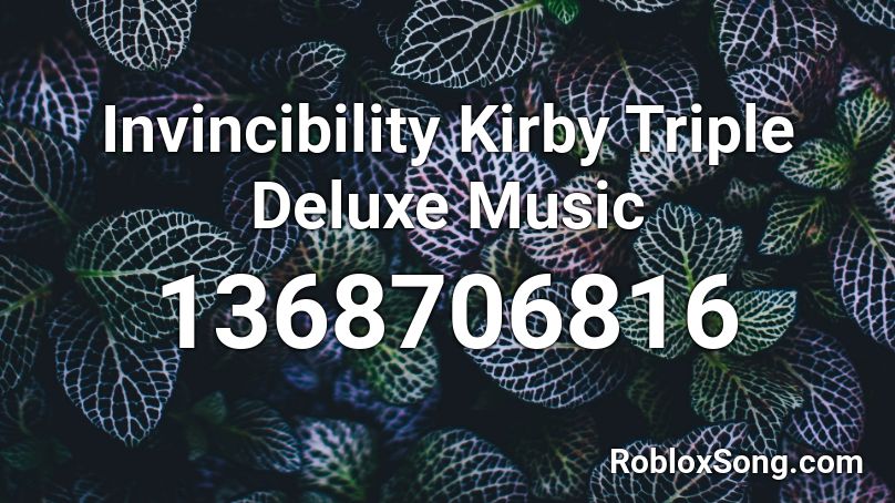 Invincibility Kirby Triple Deluxe Music Roblox ID
