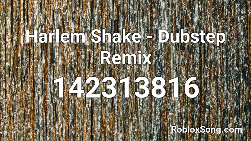 Harlem Shake - Dubstep Remix Roblox ID