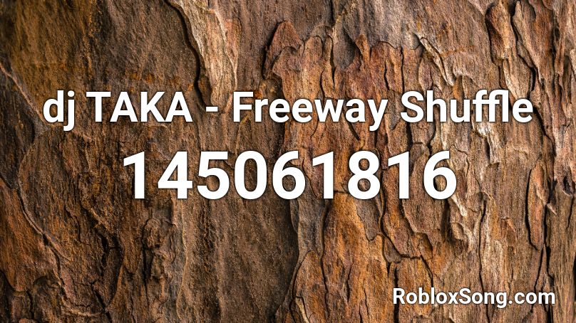 dj TAKA - Freeway Shuffle Roblox ID