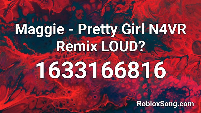 Maggie - Pretty Girl N4VR Remix LOUD? Roblox ID