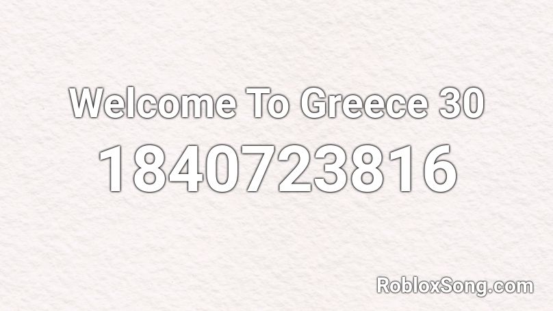 Welcome To Greece 30 Roblox ID