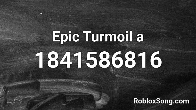 Epic Turmoil a Roblox ID