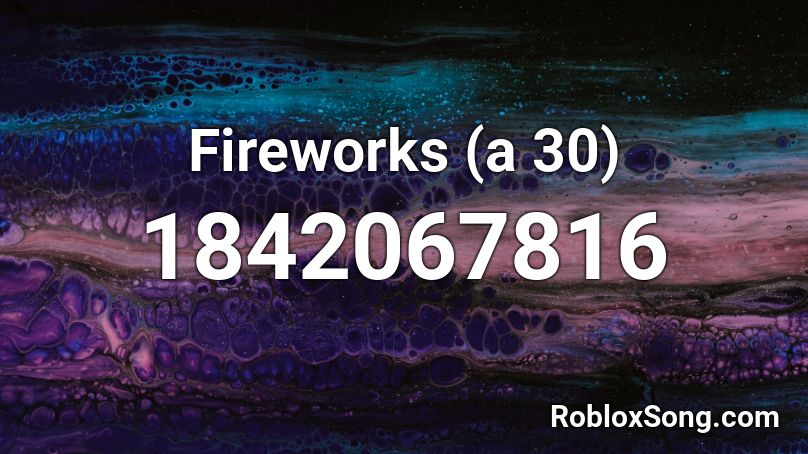 Fireworks (a 30) Roblox ID