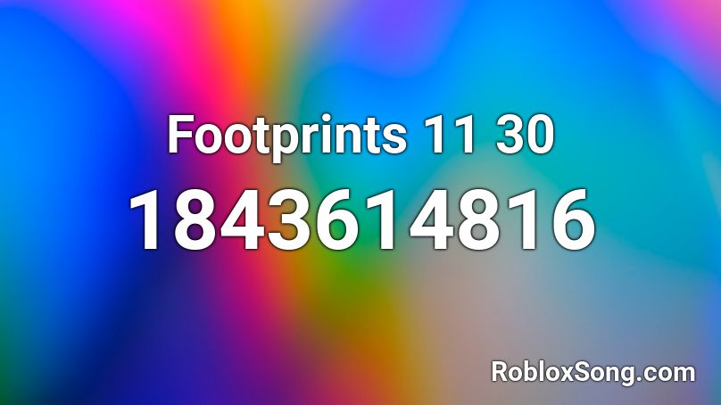 Footprints 11 30 Roblox ID