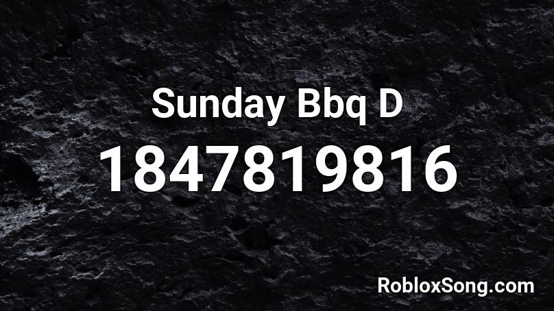 Sunday Bbq D Roblox ID