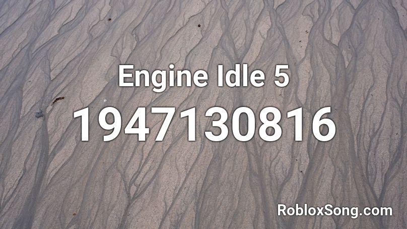 Engine Idle 5 Roblox ID