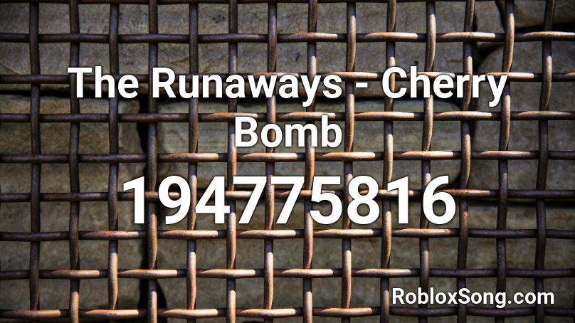 The Runaways - Cherry Bomb Roblox ID