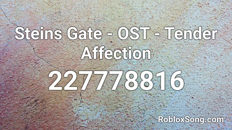 Steins Gate - OST - Tender Affection Roblox ID