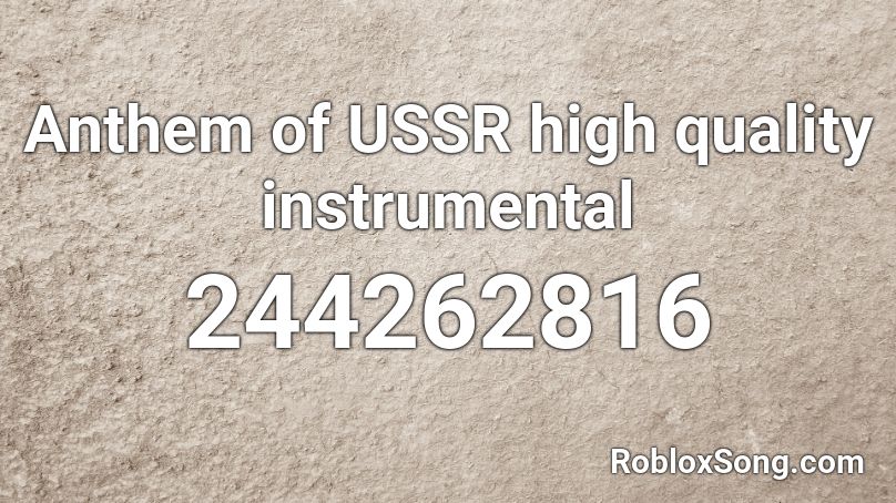 Anthem Of Ussr High Quality Instrumental Roblox Id Roblox Music Codes - roblox ussr anthem high quality
