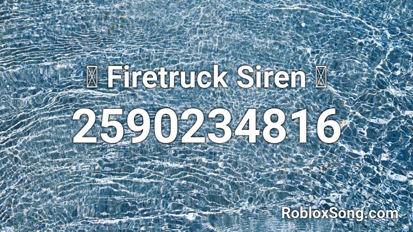 🚨 Firetruck Siren 🚨 Roblox ID