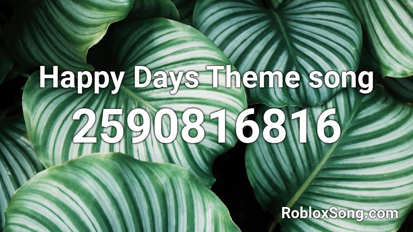 Happy Days Theme song Roblox ID