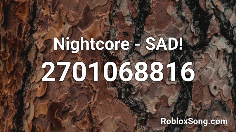 Nightcore - SAD! Roblox ID