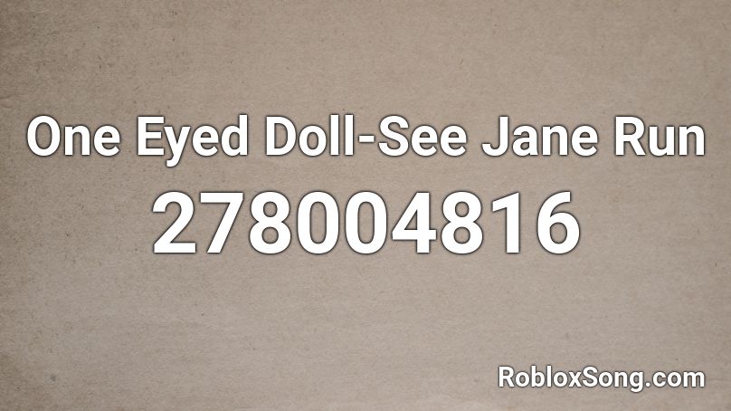 One Eyed Doll-See Jane Run Roblox ID