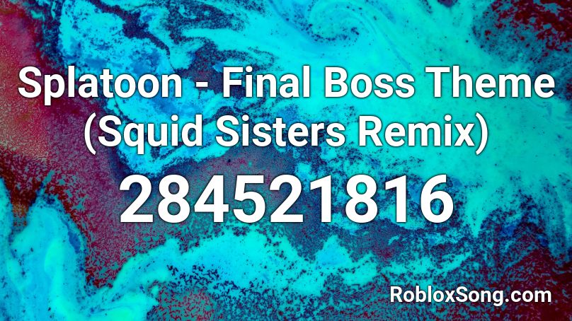 Splatoon - Final Boss Theme (Squid Sisters Remix) Roblox ID