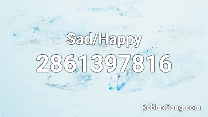 Sad/Happy Roblox ID