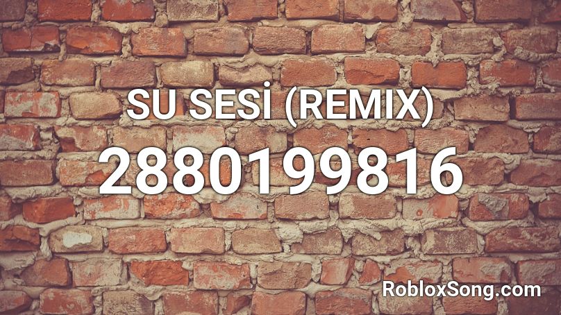 SU SESİ (REMIX) Roblox ID