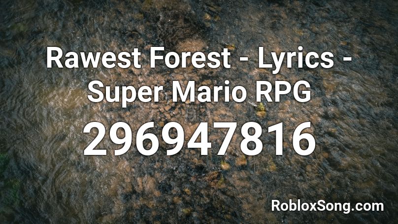 Rawest Forest - Lyrics - Super Mario RPG Roblox ID