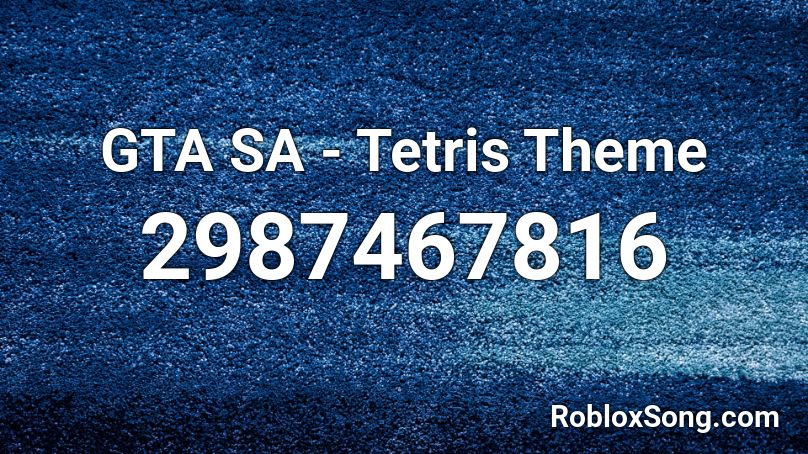 GTA SA - Tetris Theme Roblox ID