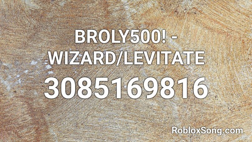 BROLY500! - WIZARD/LEVITATE Roblox ID