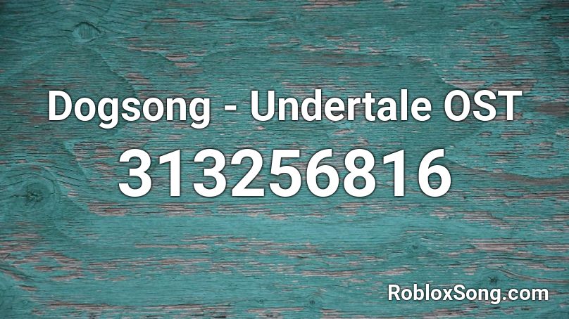 Dogsong - Undertale OST Roblox ID