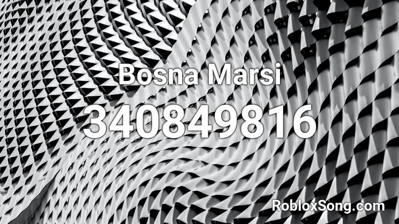 Bosna Marsi Roblox ID