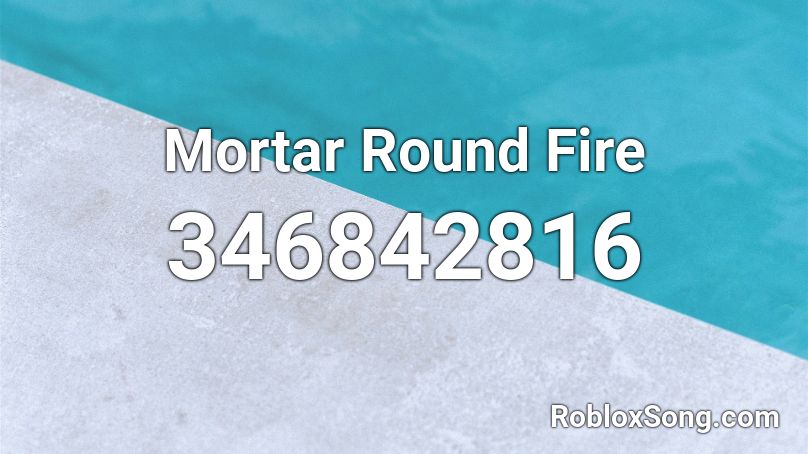 Mortar Round Fire Roblox ID