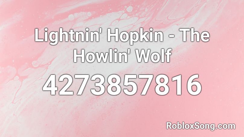 Lightnin' Hopkin - The Howlin' Wolf Roblox ID