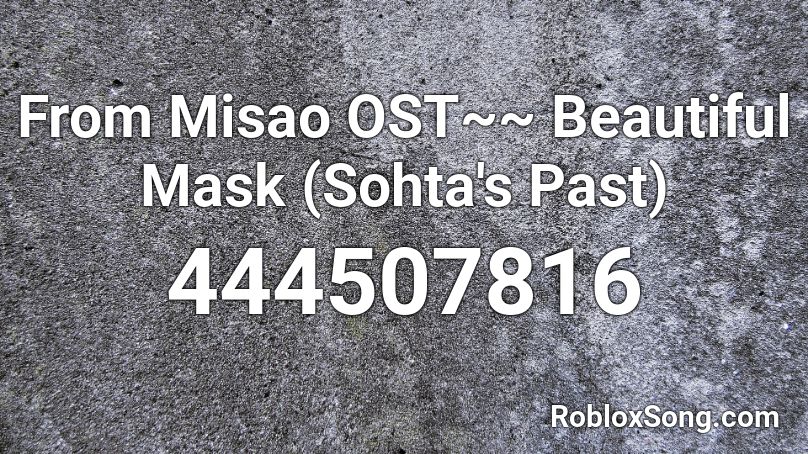 From Misao OST~~ Beautiful Mask (Sohta's Past) Roblox ID