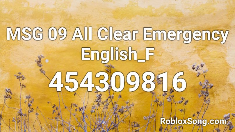 MSG 09 All Clear Emergency English_F Roblox ID
