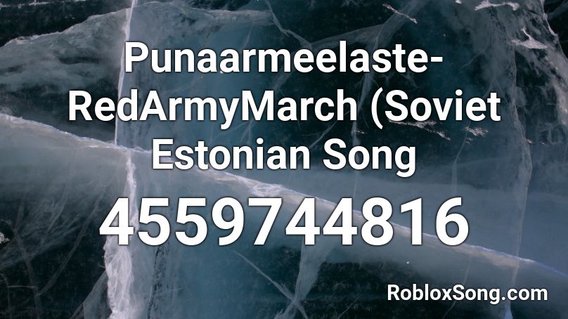 Punaarmeelaste- RedArmyMarch (Soviet Estonian Song Roblox ID