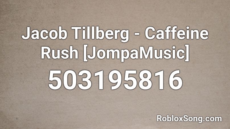 Jacob Tillberg - Caffeine Rush [JompaMusic] Roblox ID