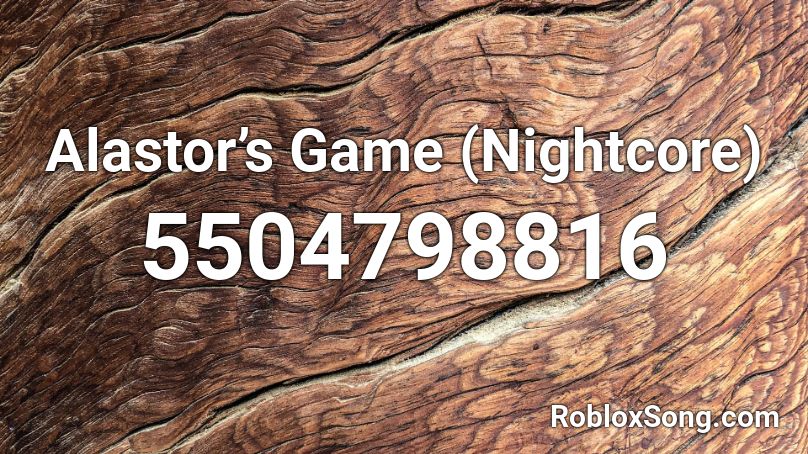 Alastor’s Game (Nightcore) Roblox ID