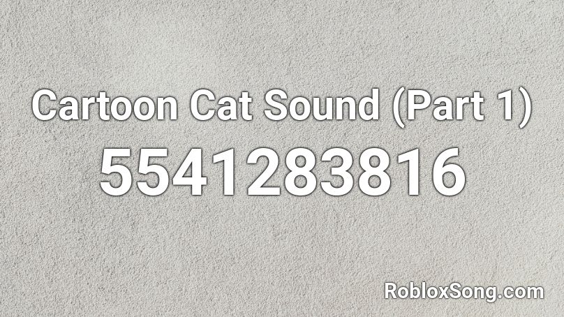 Cartoon Cat Sound (Part 1) Roblox ID