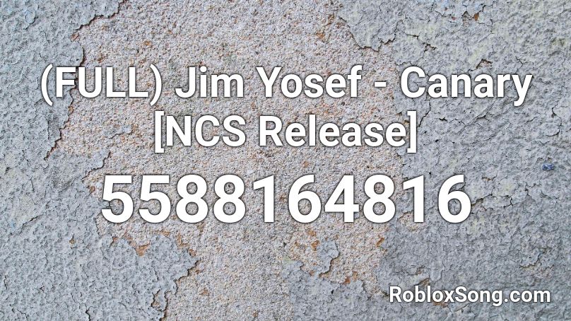 (FULL) Jim Yosef - Canary [NCS Release] Roblox ID