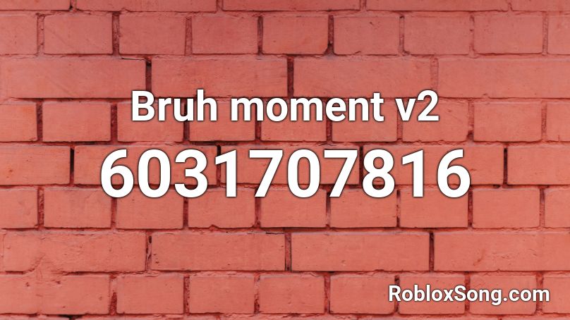 Bruh moment v2 Roblox ID