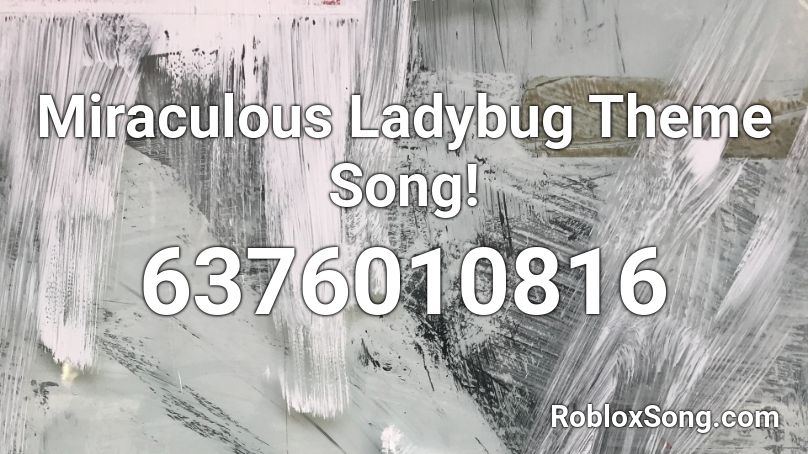 Miraculous Ladybug Theme Song! Roblox ID