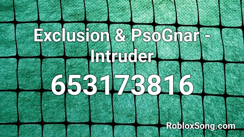 Exclusion & PsoGnar - Intruder  Roblox ID