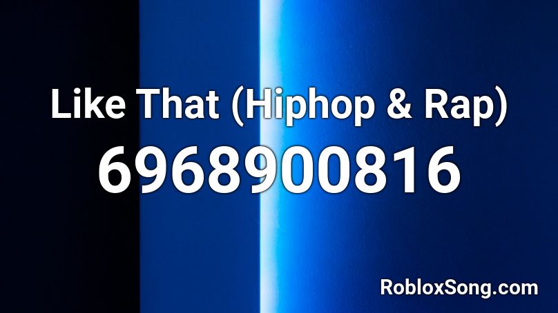 Like That (Hiphop & Rap) Roblox ID
