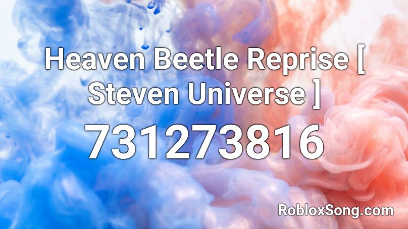Heaven Beetle Reprise Steven Universe Roblox Id Roblox Music Codes - roblox song ids black bettles loud