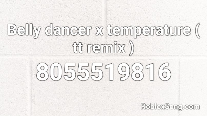 Belly dancer x temperature ( tt remix )  Roblox ID