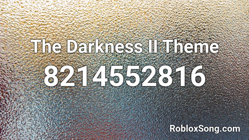 The Darkness II Theme Roblox ID