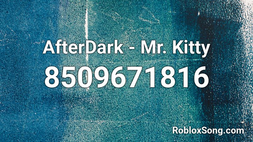 AfterDark - Mr. Kitty Roblox ID