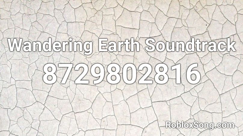 Wandering Earth Soundtrack Roblox ID