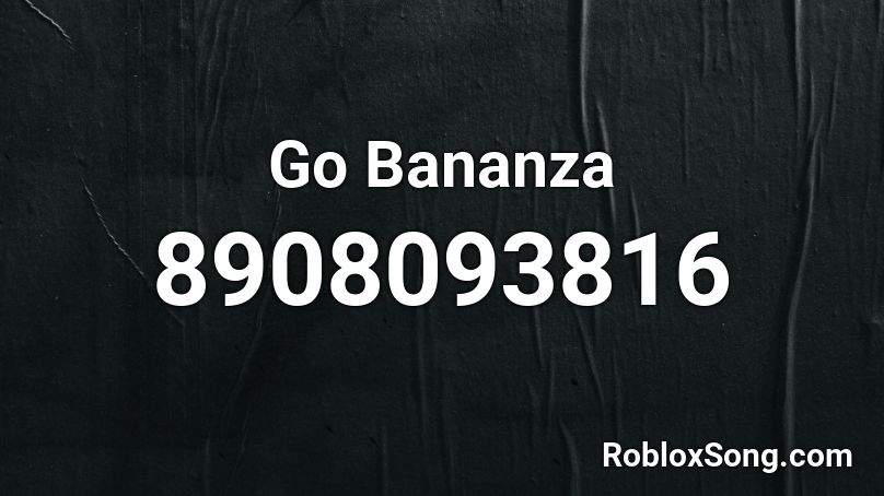 Go Bananza Roblox ID