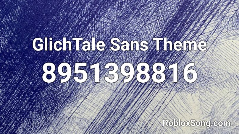 GlichTale Sans Theme Roblox ID