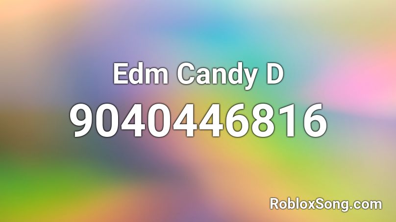 Edm Candy D Roblox ID