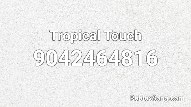 Tropical Touch Roblox ID